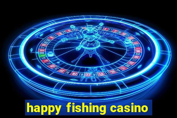 happy fishing casino