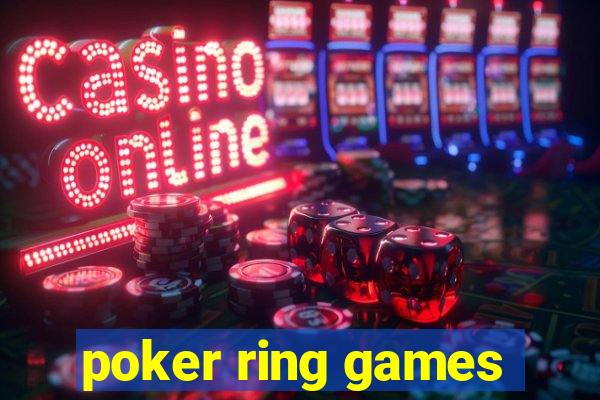 poker ring games