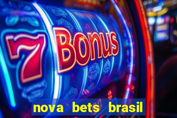 nova bets brasil é confiável