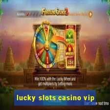 lucky slots casino vip