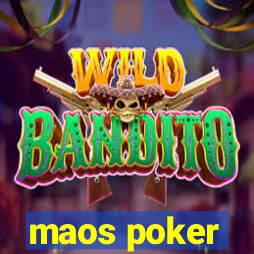 maos poker