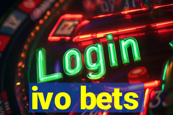 ivo bets