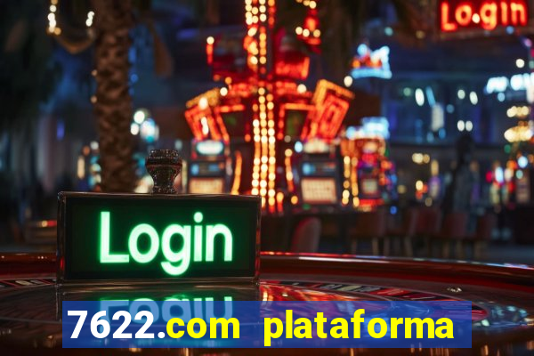 7622.com plataforma de jogos