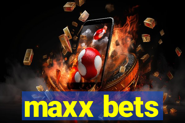 maxx bets