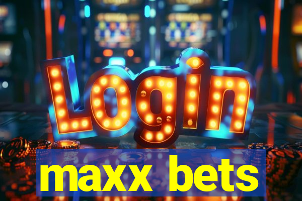 maxx bets