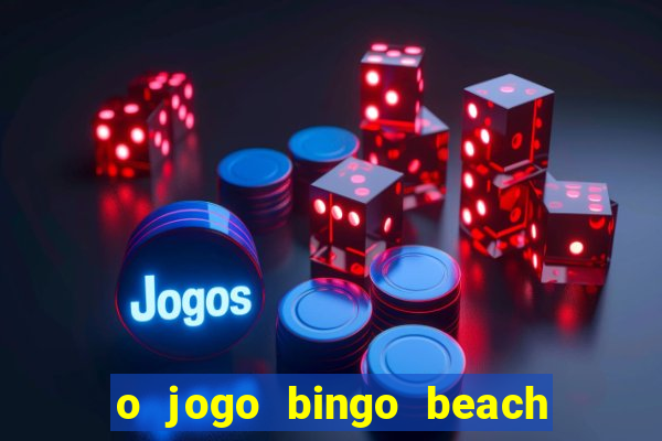 o jogo bingo beach é confiável