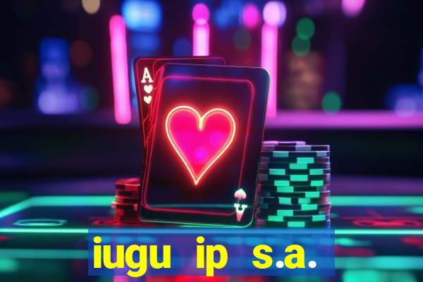 iugu ip s.a. plataforma de jogos