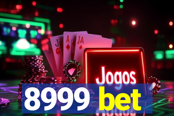 8999 bet