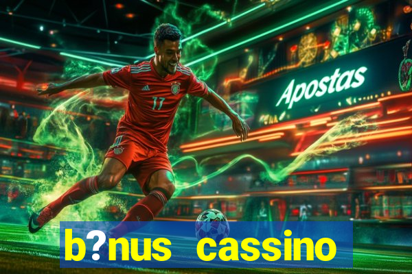 b?nus cassino betano como funciona