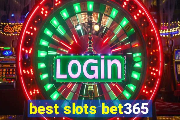 best slots bet365