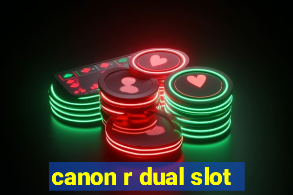 canon r dual slot