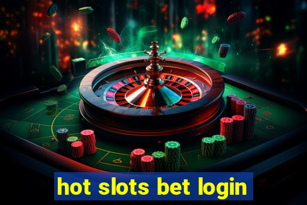 hot slots bet login