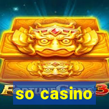 so casino