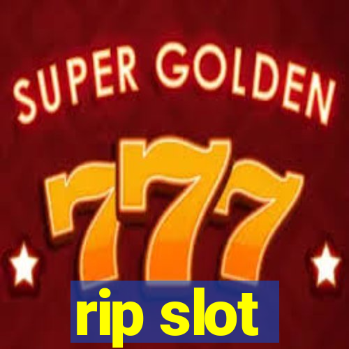 rip slot