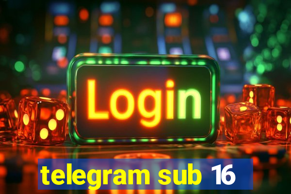 telegram sub 16