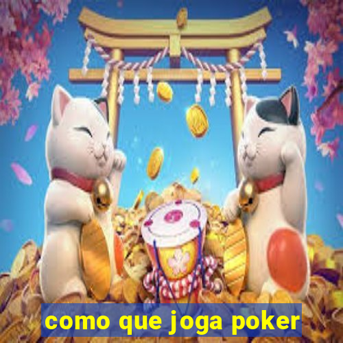 como que joga poker