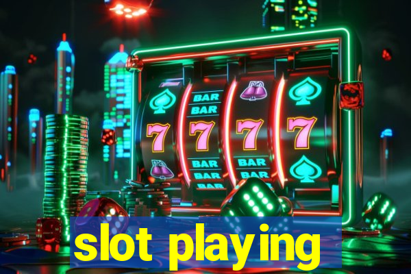 slot playing