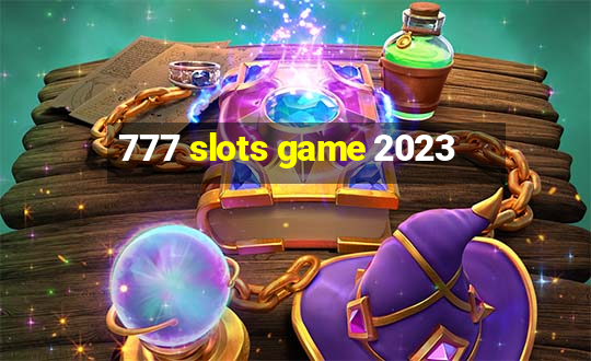 777 slots game 2023