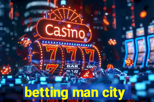 betting man city