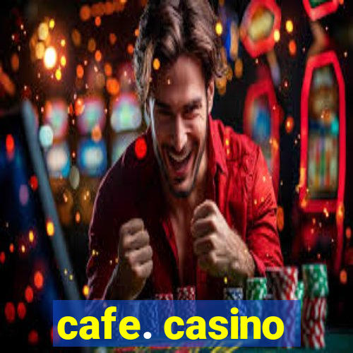 cafe. casino