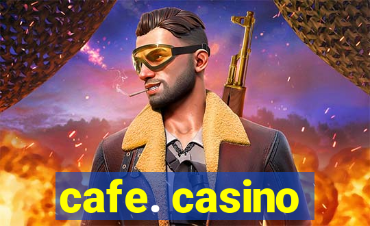 cafe. casino