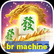 br machine