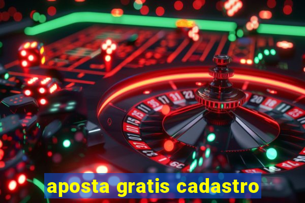 aposta gratis cadastro