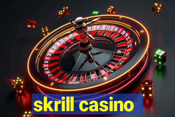 skrill casino