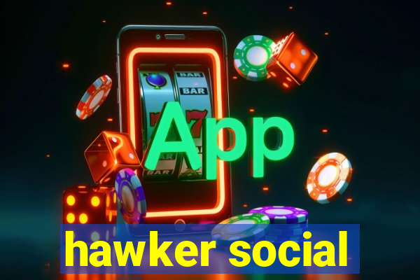 hawker social