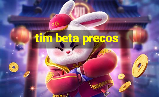 tim beta precos