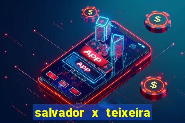 salvador x teixeira de freitas km