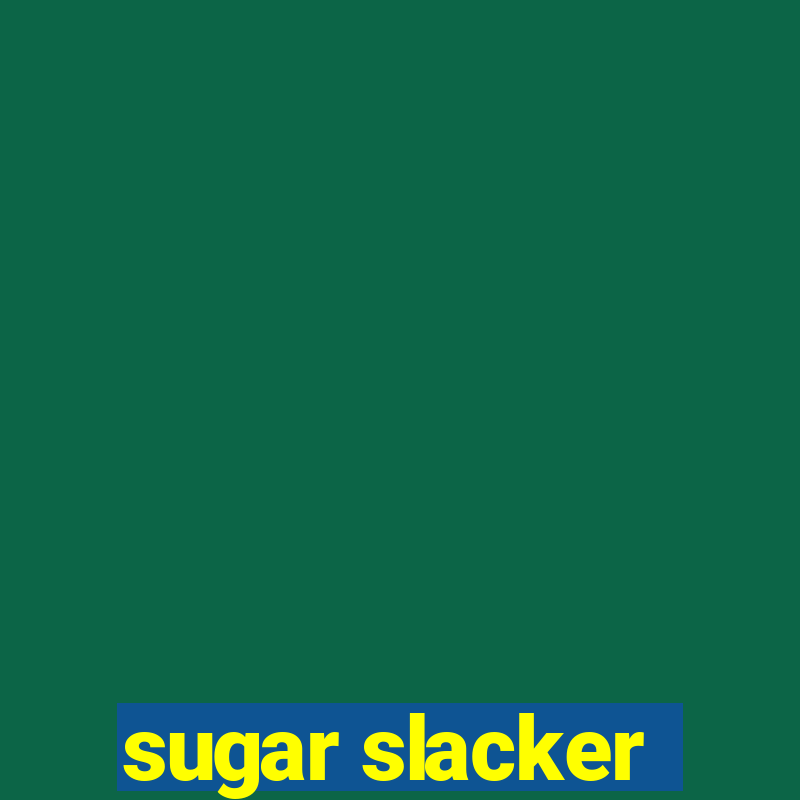 sugar slacker