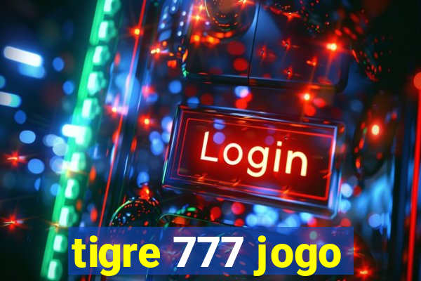 tigre 777 jogo