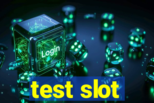 test slot