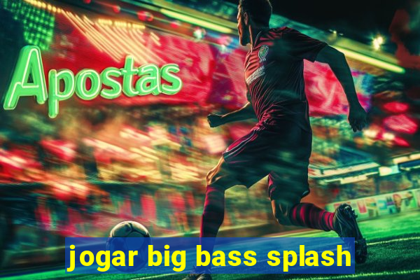 jogar big bass splash