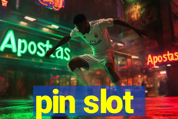 pin slot