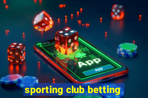 sporting club betting