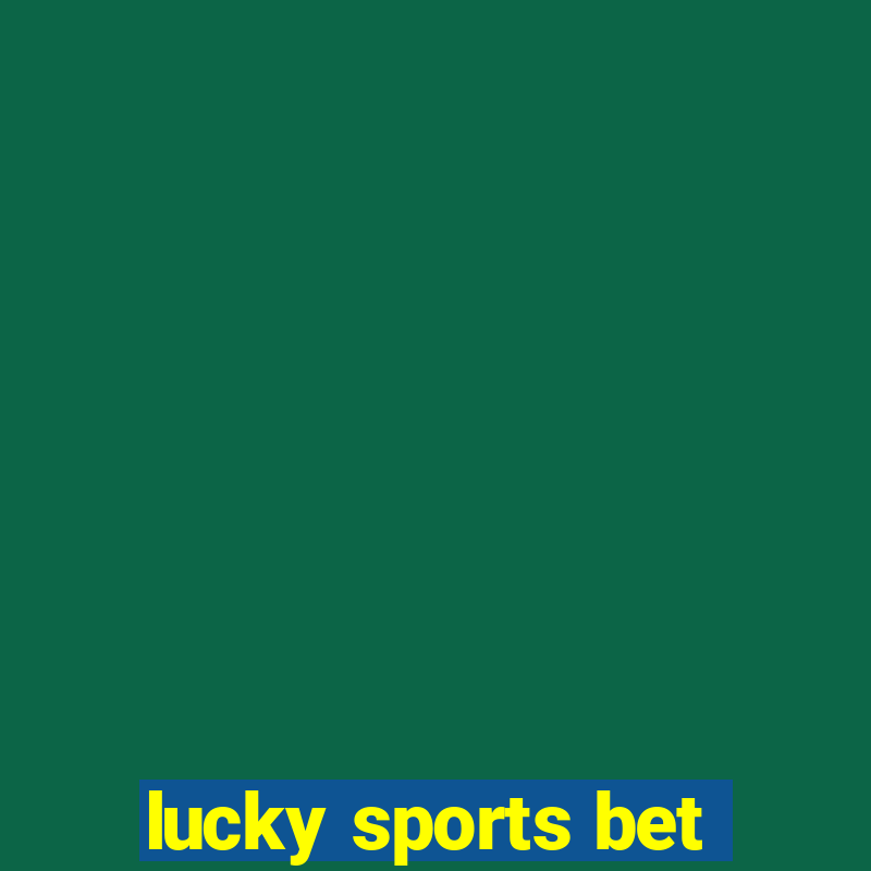 lucky sports bet