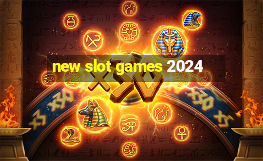 new slot games 2024