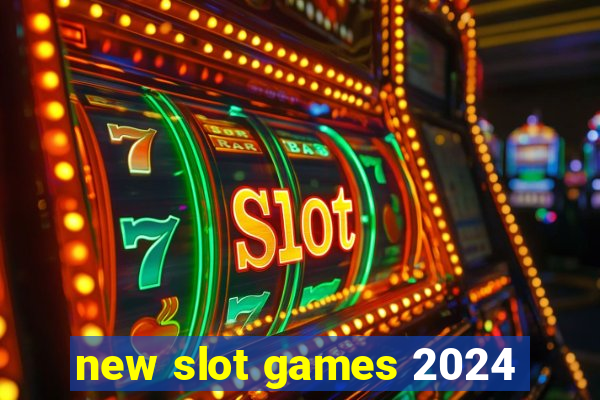 new slot games 2024