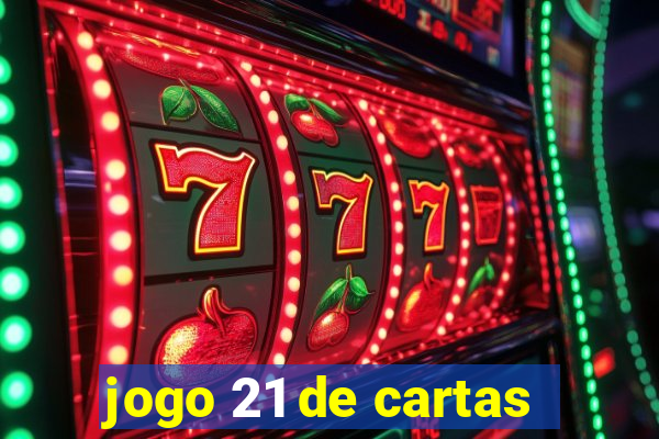 jogo 21 de cartas