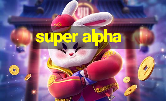 super alpha