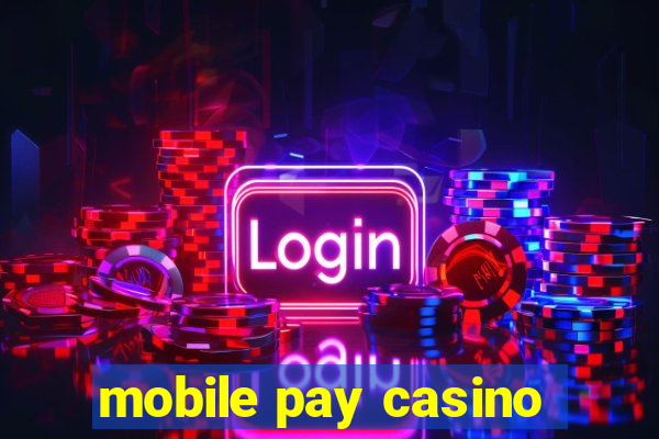 mobile pay casino