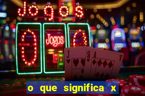 o que significa x no sportingbet