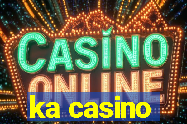 ka casino