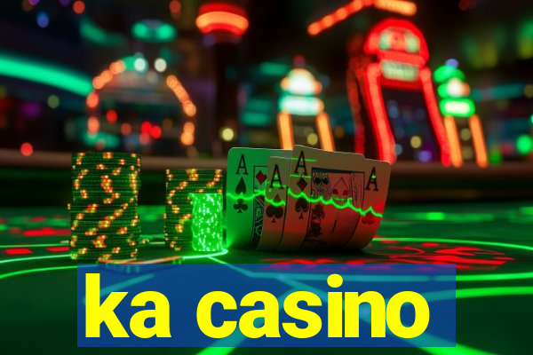 ka casino