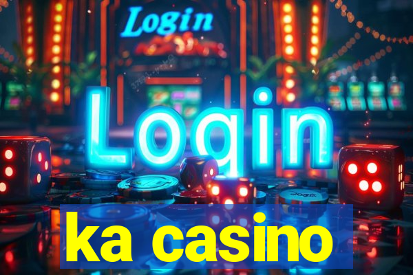 ka casino