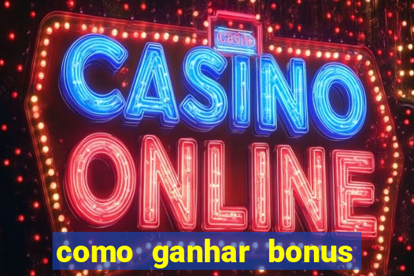 como ganhar bonus no fortune tiger