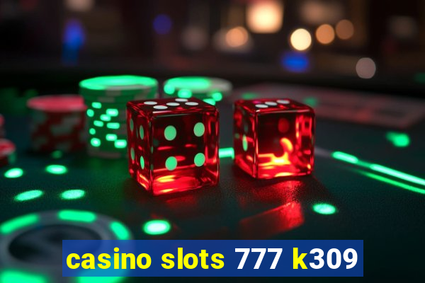 casino slots 777 k309