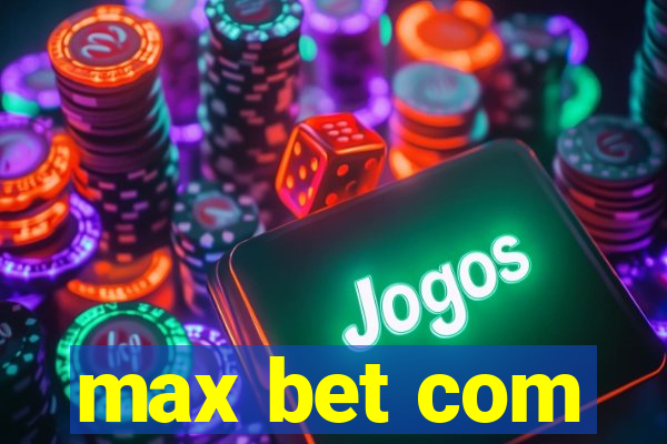 max bet com